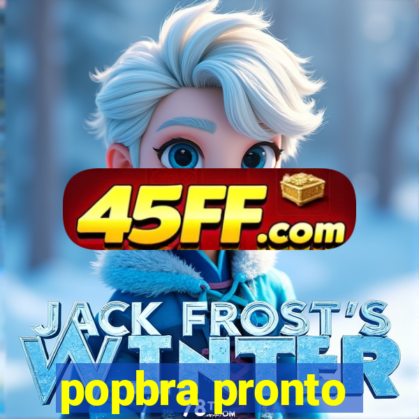 popbra pronto